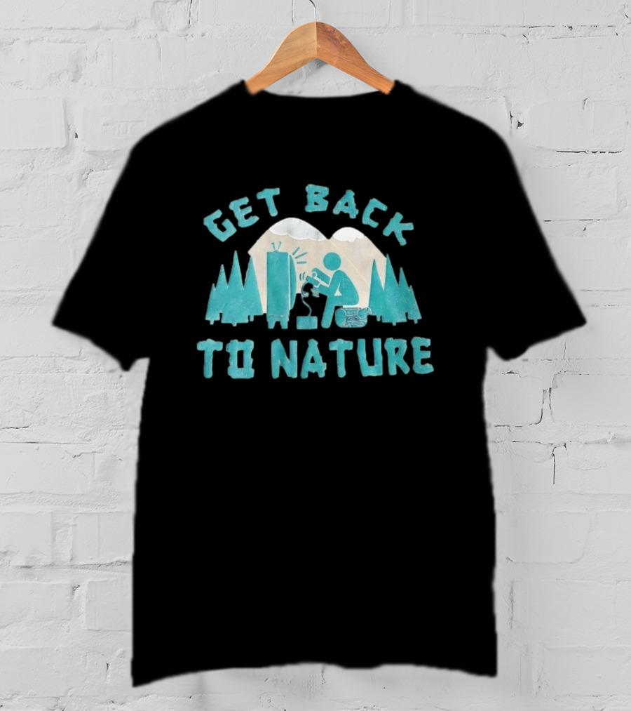 Get Back To Nature Mountains Trees TV And Person Axe T-Shirt