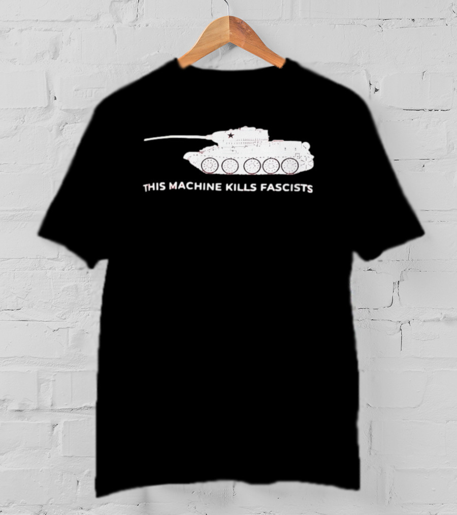 T 34 Tank This Machine Kills Fascists T-Shirt