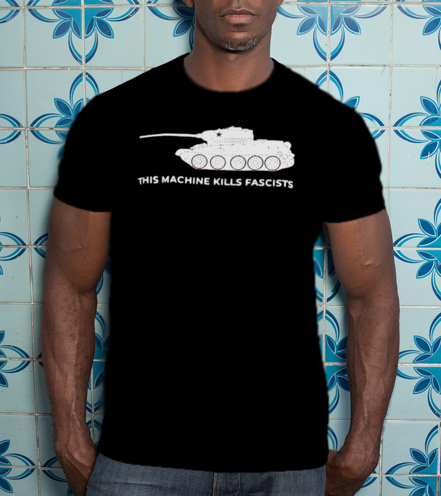 T 34 Tank This Machine Kills Fascists T-Shirt