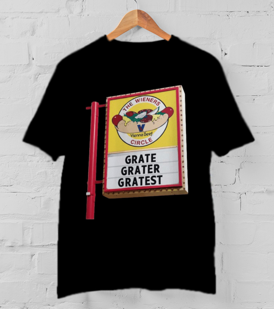 The Wieners Circle Vienna Beef Grate Grater Gratest Sign T-Shirt