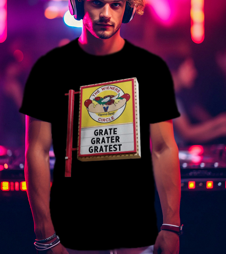 The Wieners Circle Vienna Beef Grate Grater Gratest Sign T-Shirt