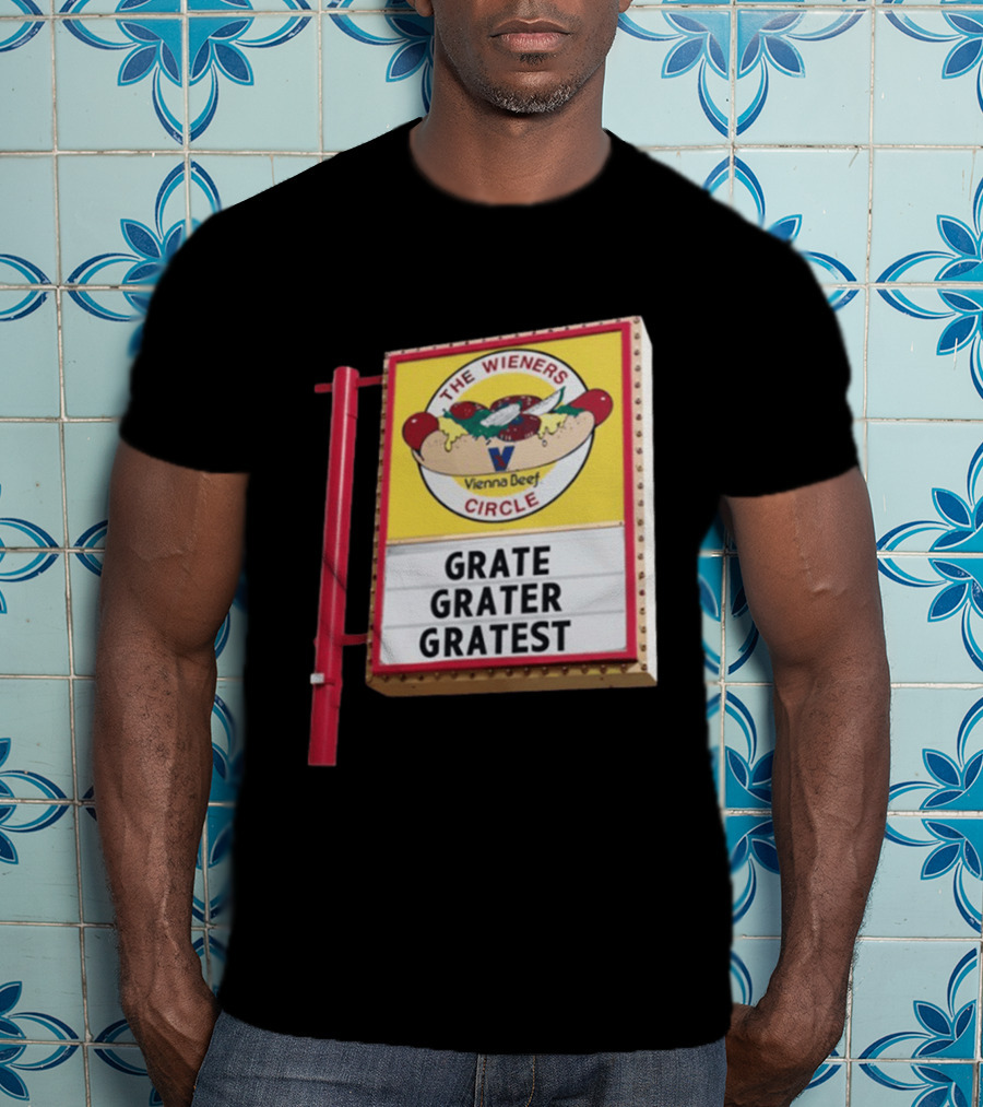 The Wieners Circle Vienna Beef Grate Grater Gratest Sign T-Shirt