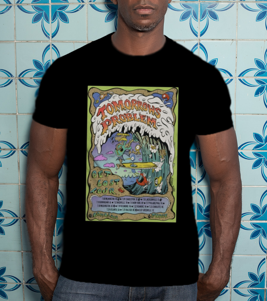 Tomorrows Problem Get Lost Tour 2026 Wilmington Charleston Jacksonville Birmingham Nashville St. Louis New York Philadelphia Richmond T-Shirt