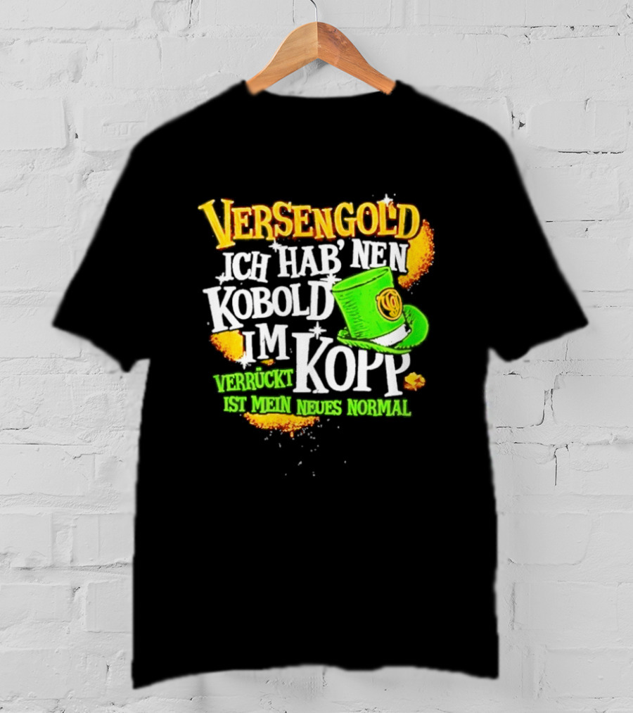 Versengold Ich Hab Nen Kobold Im Kopp Verrückt Ist Mein Neues Normal Grün Hut T-Shirt