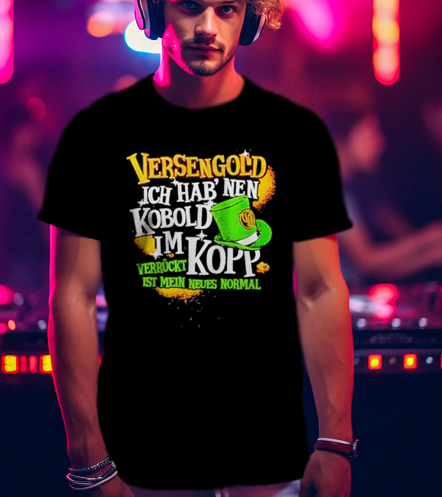 Versengold Ich Hab Nen Kobold Im Kopp Verrückt Ist Mein Neues Normal Grün Hut T-Shirt