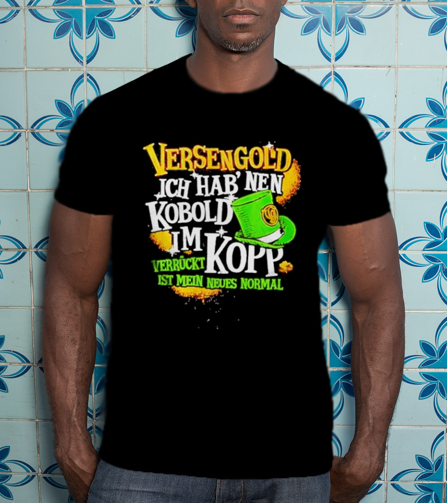 Versengold Ich Hab Nen Kobold Im Kopp Verrückt Ist Mein Neues Normal Grün Hut T-Shirt