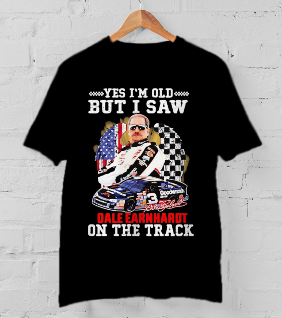 Yes I'm Old I Saw Dale Earnhardt Goodwrench Service Car T-Shirt