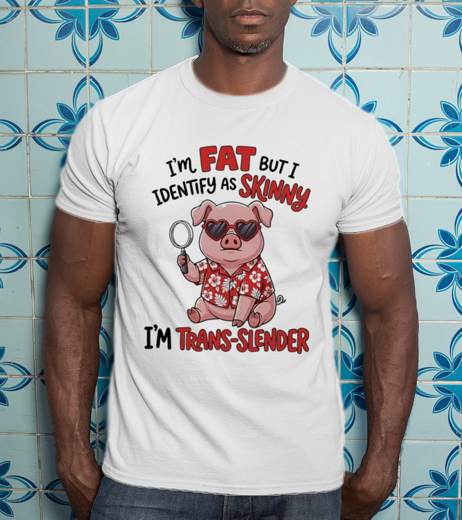 I'm Fat But I Identify As Skinny I'm Trans Slender Cartoon Pig With Sunglasses T-Shirt