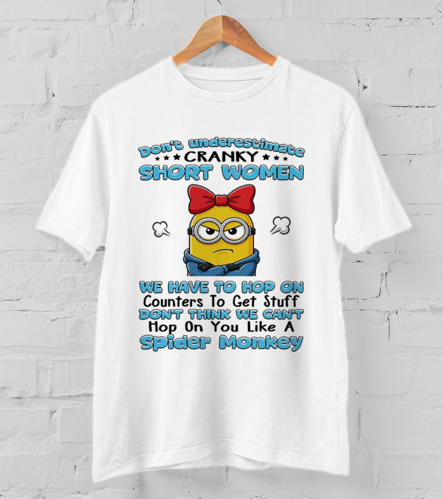 Don't Underestimate Cranky Short Women Hop On Counters Like A Spider Monkey Minion T-Shirt