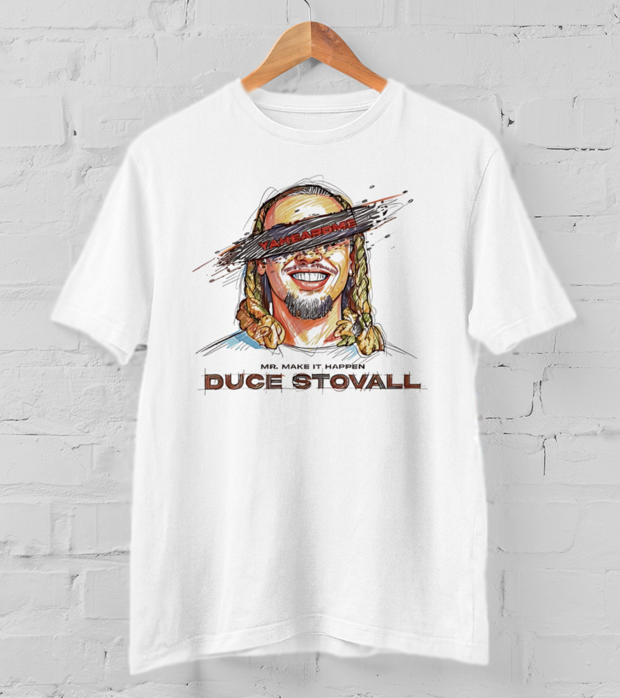 Mr Make It Happen Duce Stovall Yaheardme T-Shirt