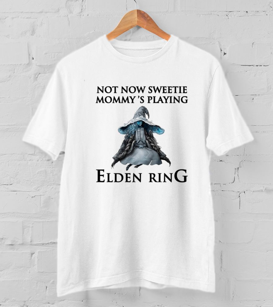 Not Now Sweetie Mommy's Playing Elden Ring T-Shirt