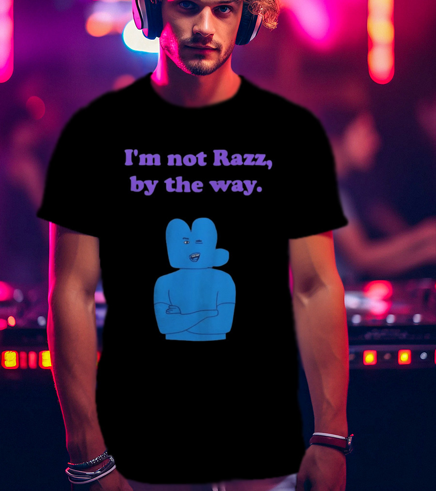 I'm Not Razz By The Way Blue Character Winking T-Shirt