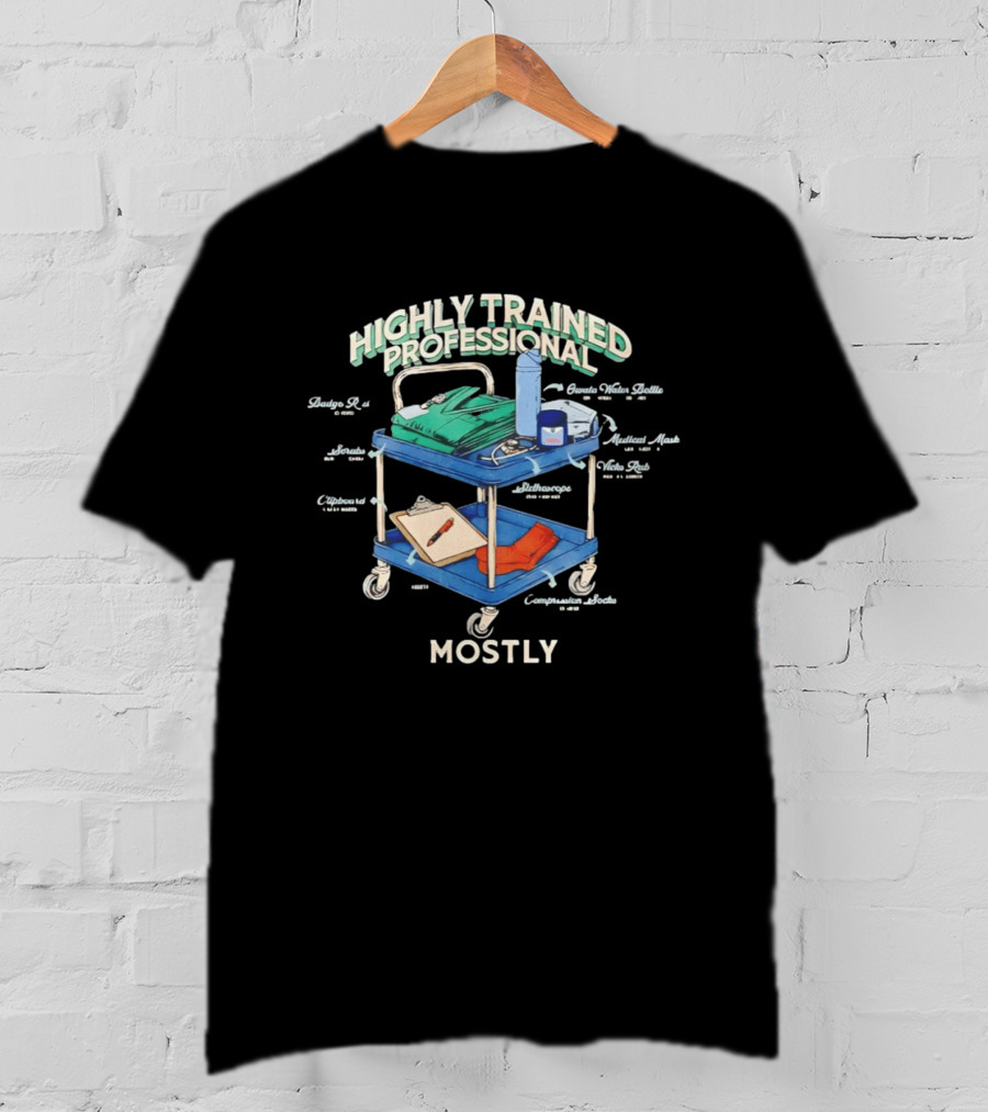 Highly Trained Professional Comatose Snacks Mostly Coffee Stains Paddle Medical Cart T-Shirt