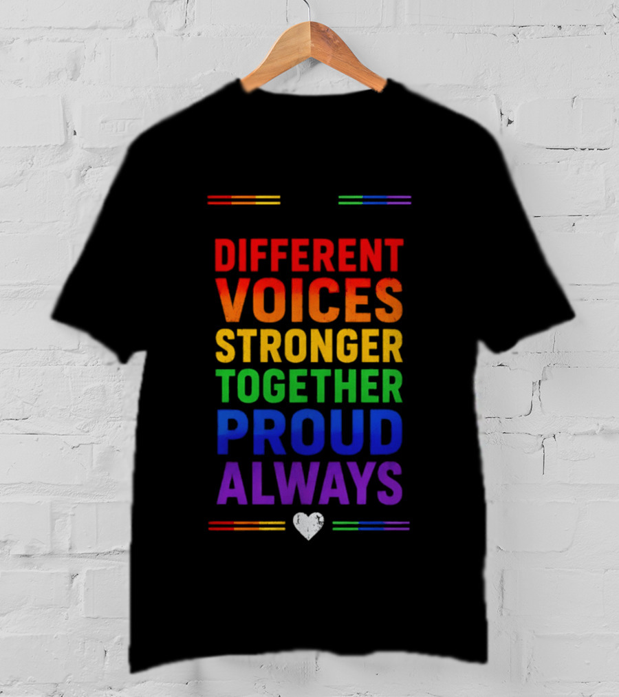 Different Voices Stronger Together Proud Always Rainbow Heart T-Shirt