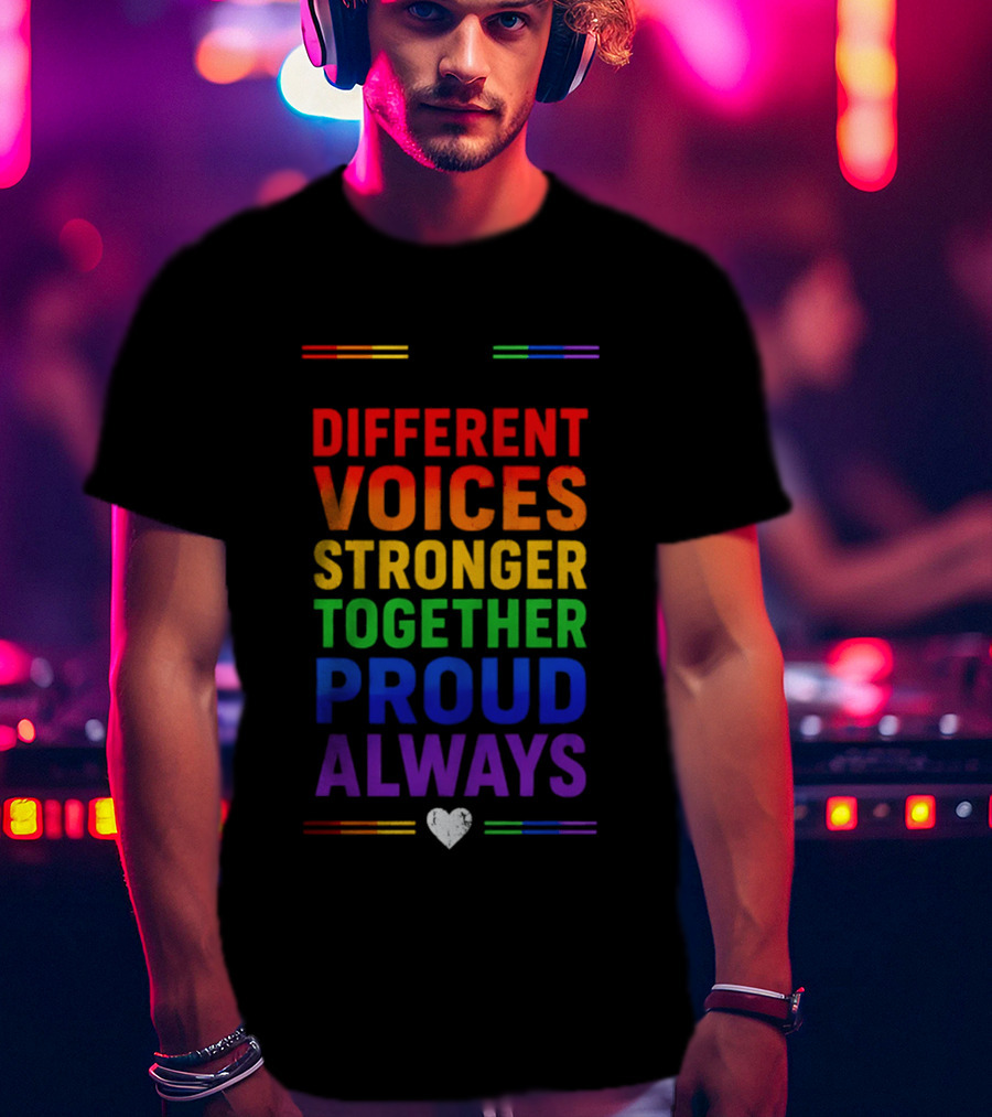 Different Voices Stronger Together Proud Always Rainbow Heart T-Shirt