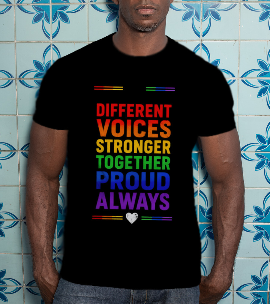 Different Voices Stronger Together Proud Always Rainbow Heart T-Shirt
