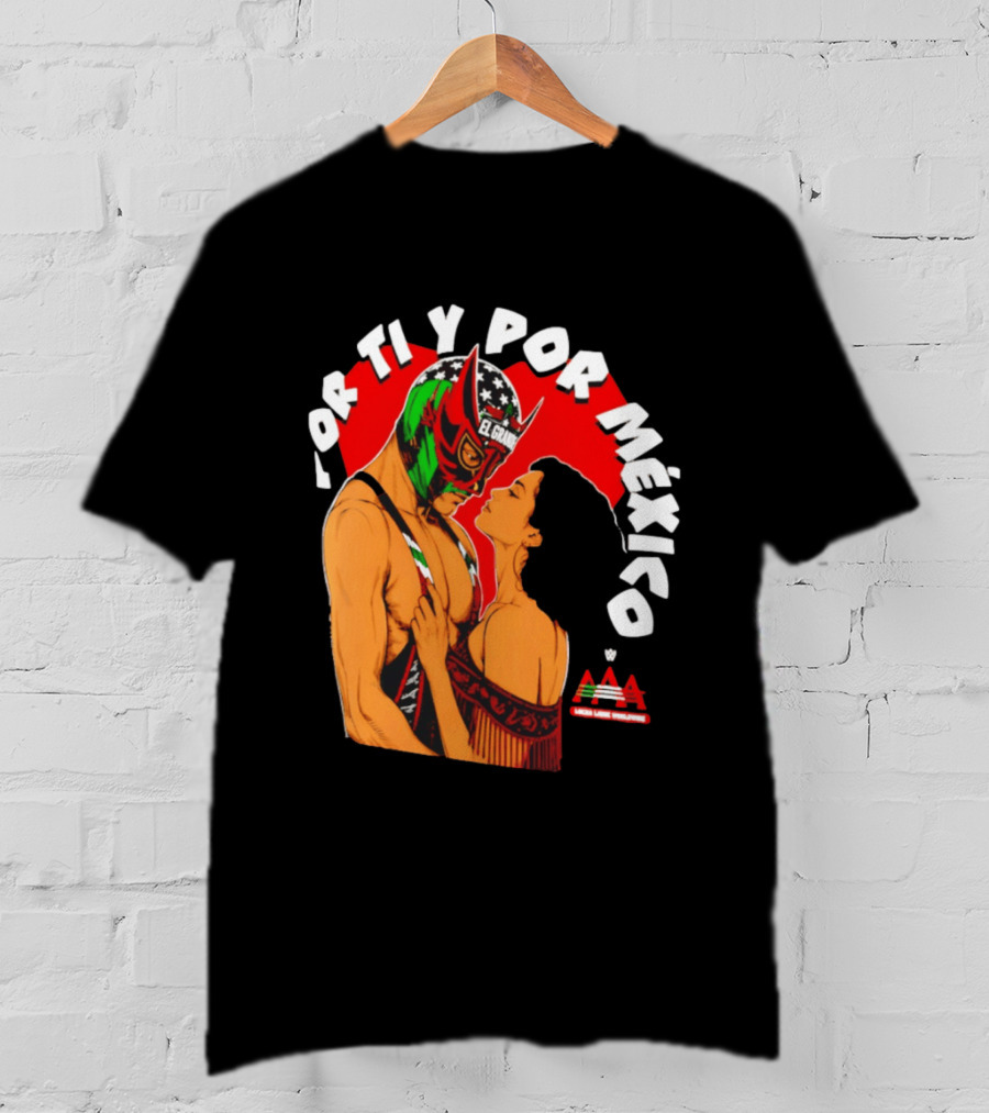 El Grande Americano For Ti Y Por México Andrea Love AAA Lucha Libre T-Shirt
