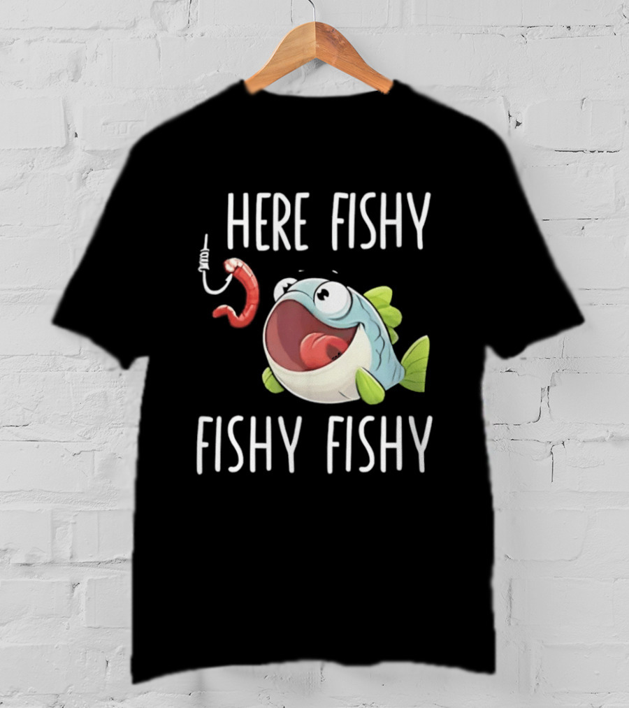 Here Fishy Fishy Cartoon Fish With Worm On Hook T-Shirt