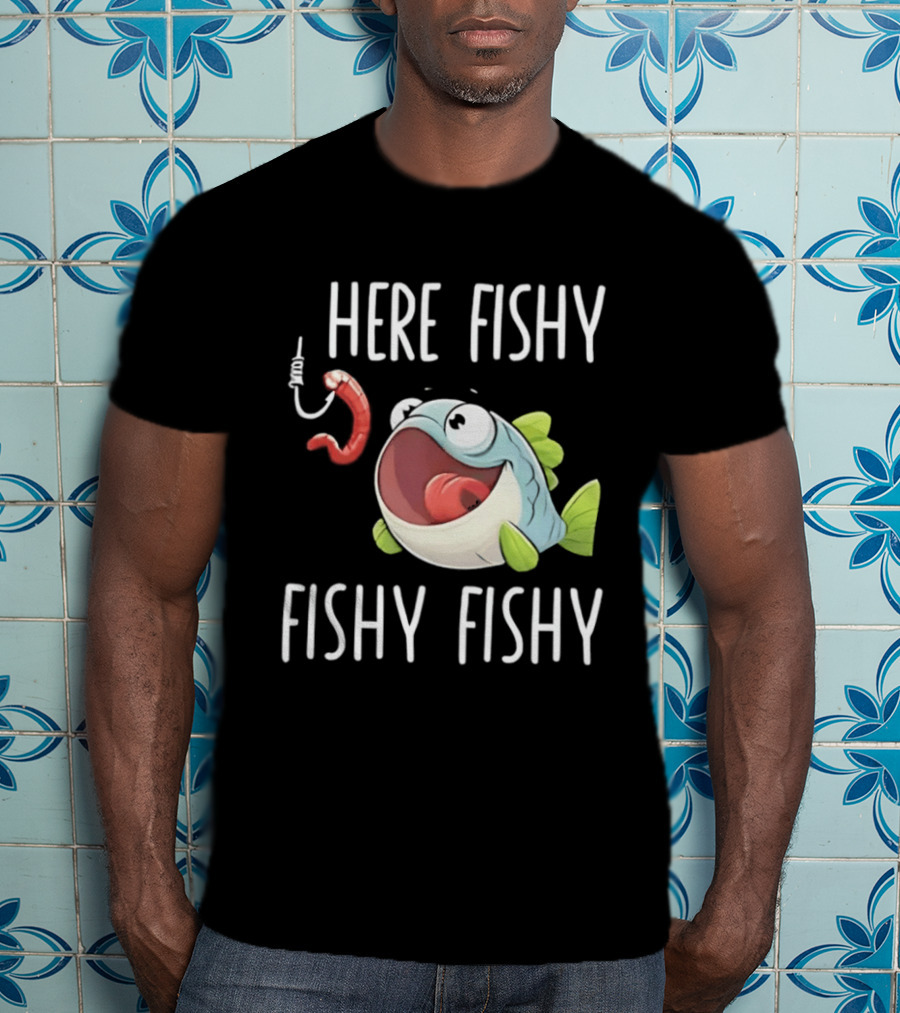 Here Fishy Fishy Cartoon Fish With Worm On Hook T-Shirt