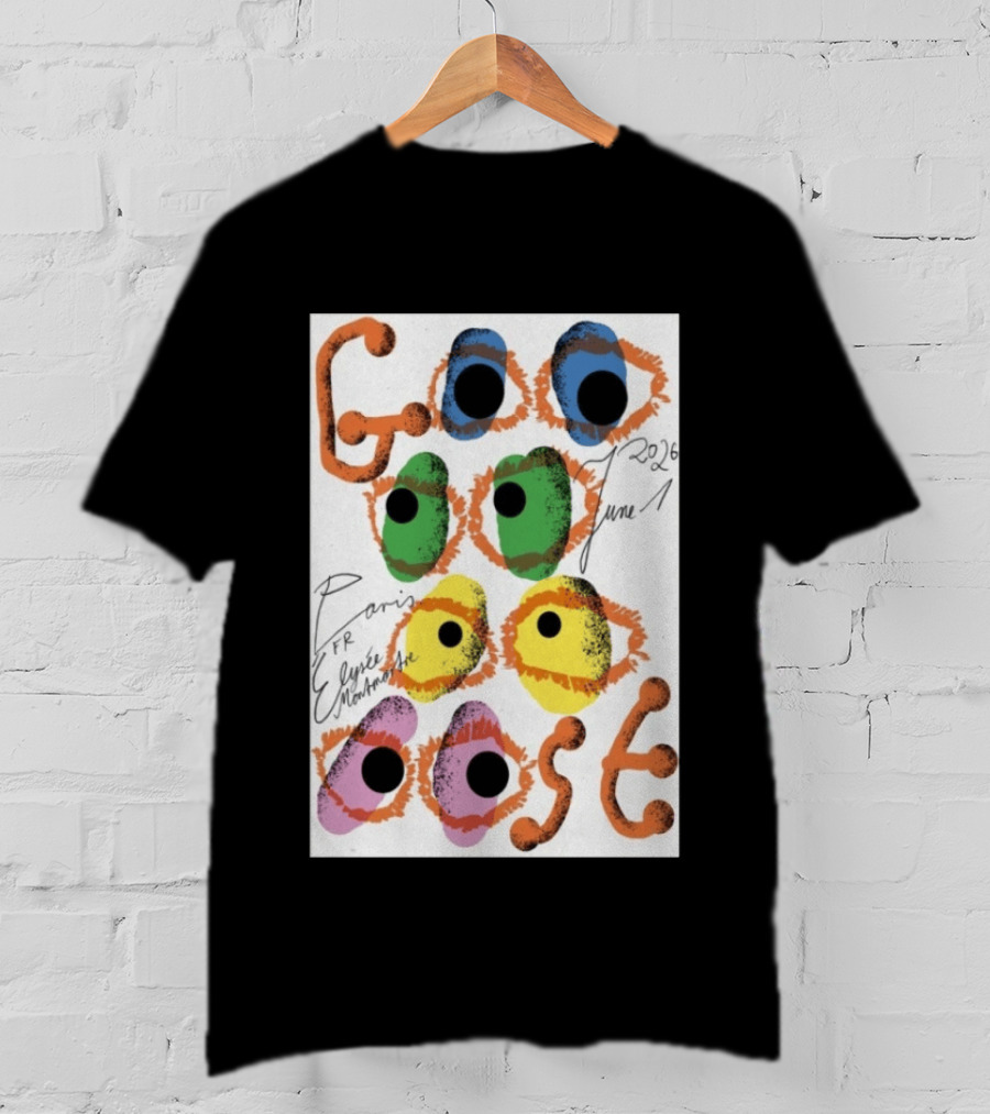 Goose June 1 2026 Élysée Montmartre Paris France Colorful Eyes T-Shirt