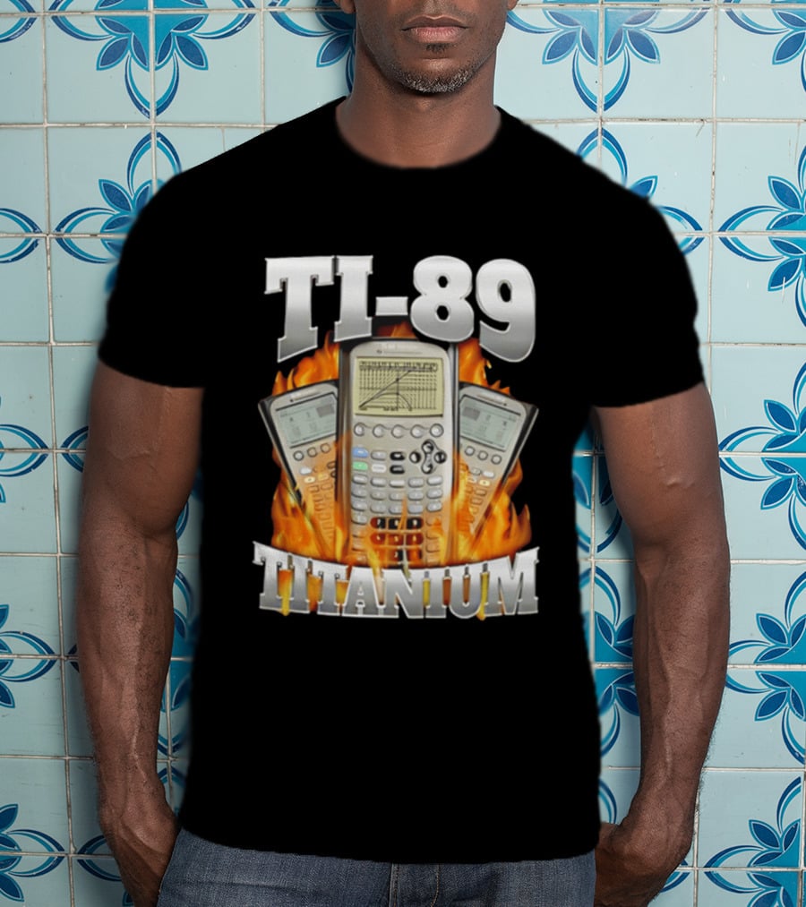 TI 89 Titanium Calculator With Graphing Flames T-Shirt