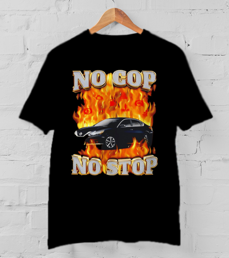 No Cop No Stop Car On Fire Flames With Black Sedan T-Shirt