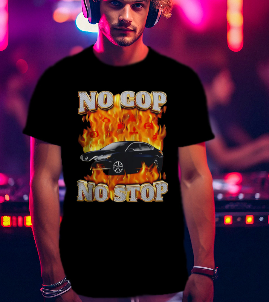 No Cop No Stop Car On Fire Flames With Black Sedan T-Shirt