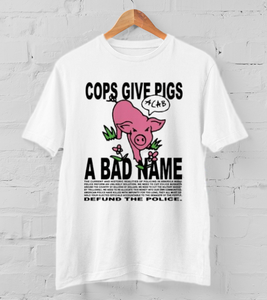 Cops Give Pigs A Bad Name ACAB Defund The Police Pink Pig T-Shirt