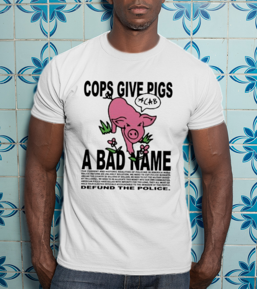 Cops Give Pigs A Bad Name ACAB Defund The Police Pink Pig T-Shirt