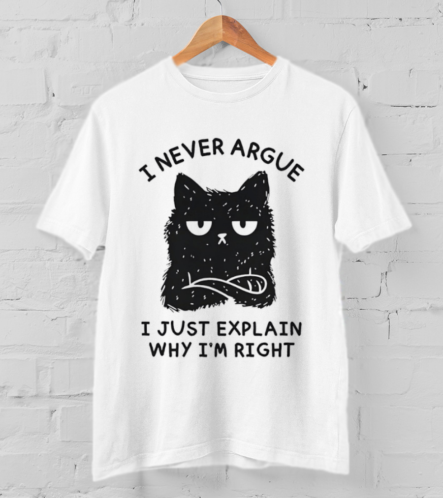 I Never Argue I Just Explain Why I'm Right Grumpy Black Cat T-Shirt