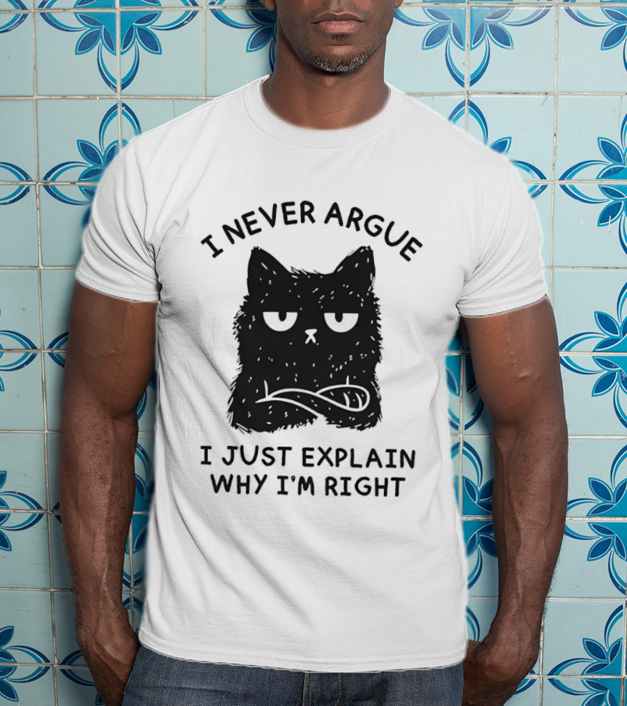 I Never Argue I Just Explain Why I'm Right Grumpy Black Cat T-Shirt