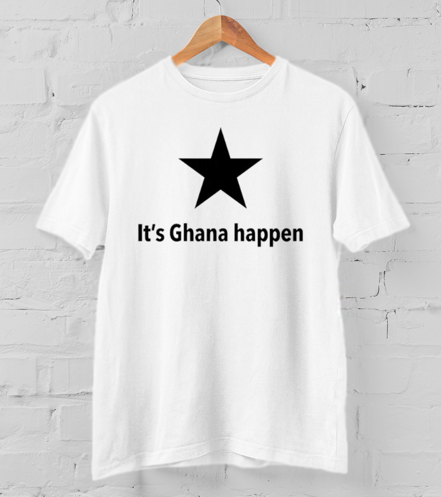 It's Ghana Happen Black Star Ghana National Football Team Patriotic T-Shirt