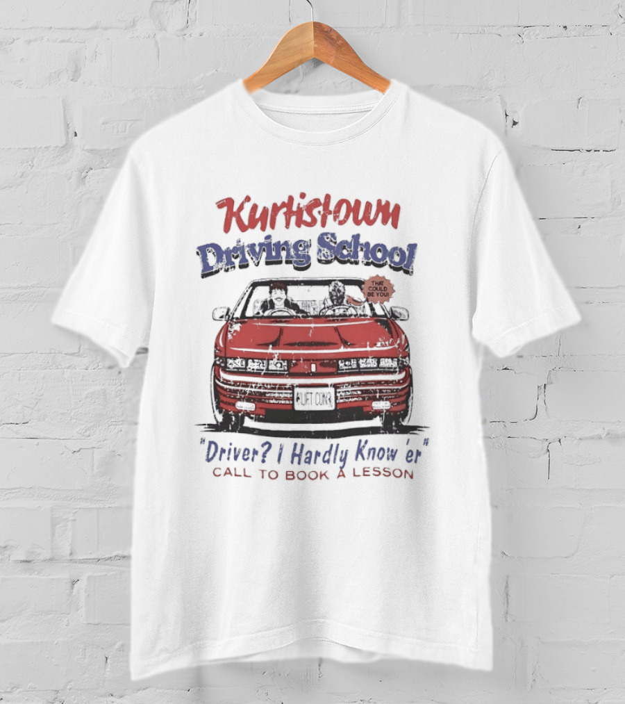 Kurtis Connor Kurtistown Driving School Driver I Hardly Know Er Call To Book A Lesson T-Shirt