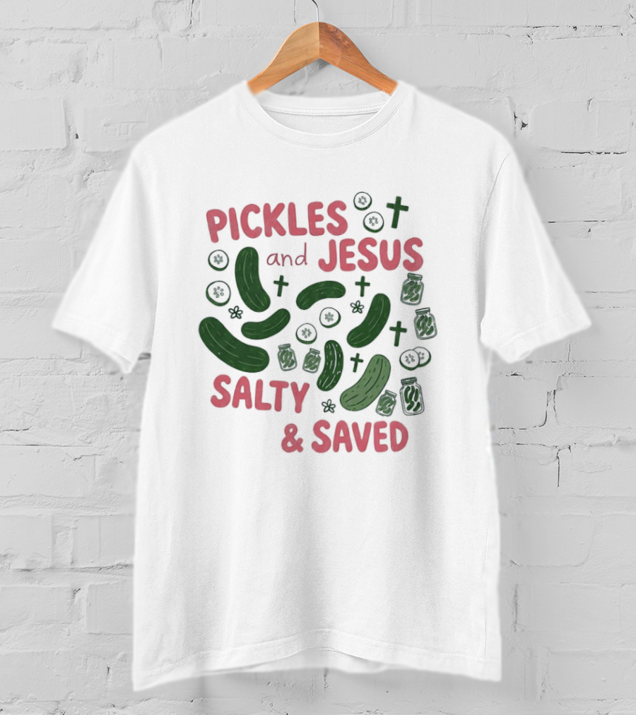 Pickles And Jesus Salty And Saved With Crosses And Jar T-Shirt