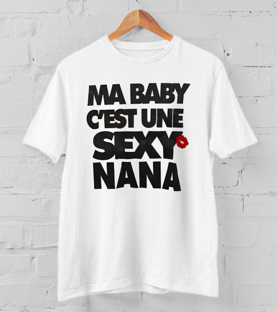 Ma Baby C'est Une Sexy Nana Lips Kiss T-Shirt
