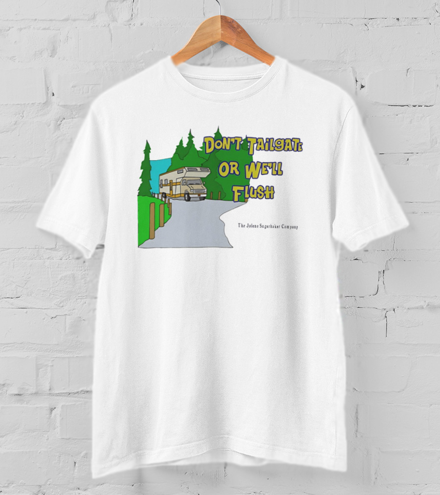 Ron Witwicky's Don't Tailgate Or We'll Flush The Jollyon Septoborizer Company T-Shirt