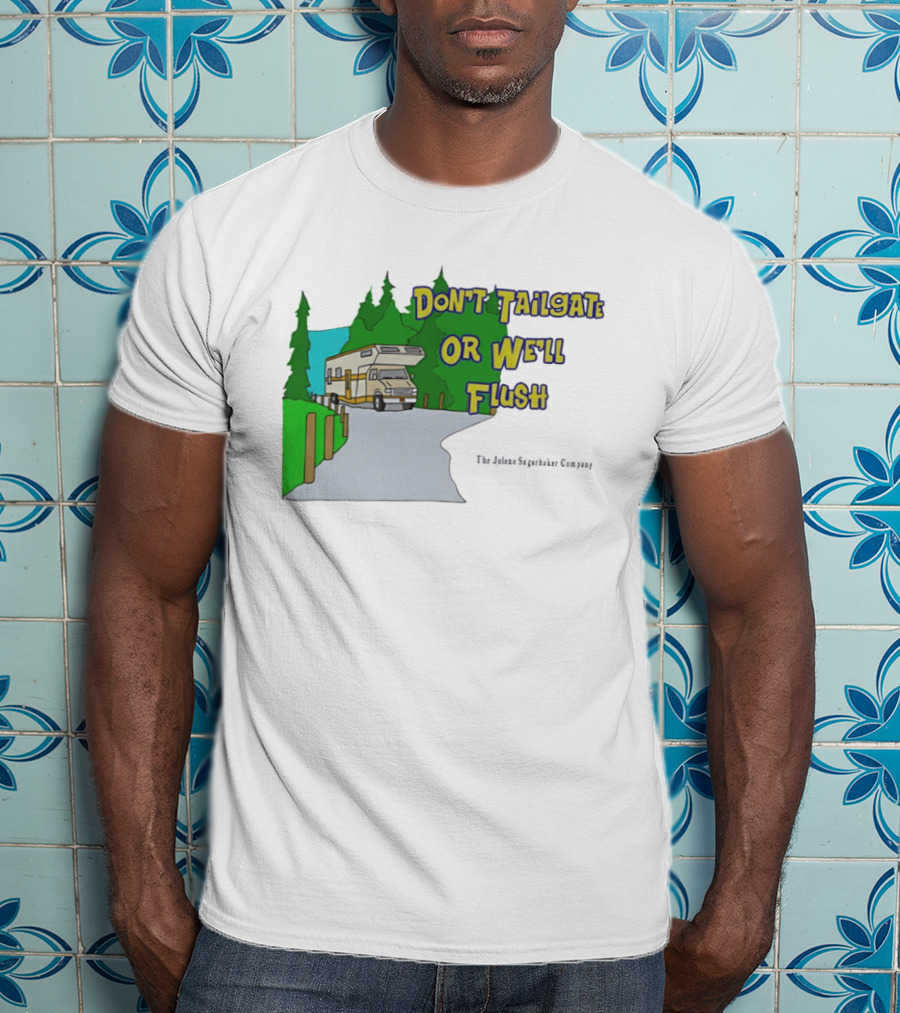 Ron Witwicky's Don't Tailgate Or We'll Flush The Jollyon Septoborizer Company T-Shirt