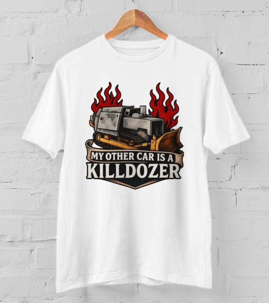 Marvin Heemeyer Killdozer My Other Car Is A Killdozer Bulldozer Flames T-Shirt