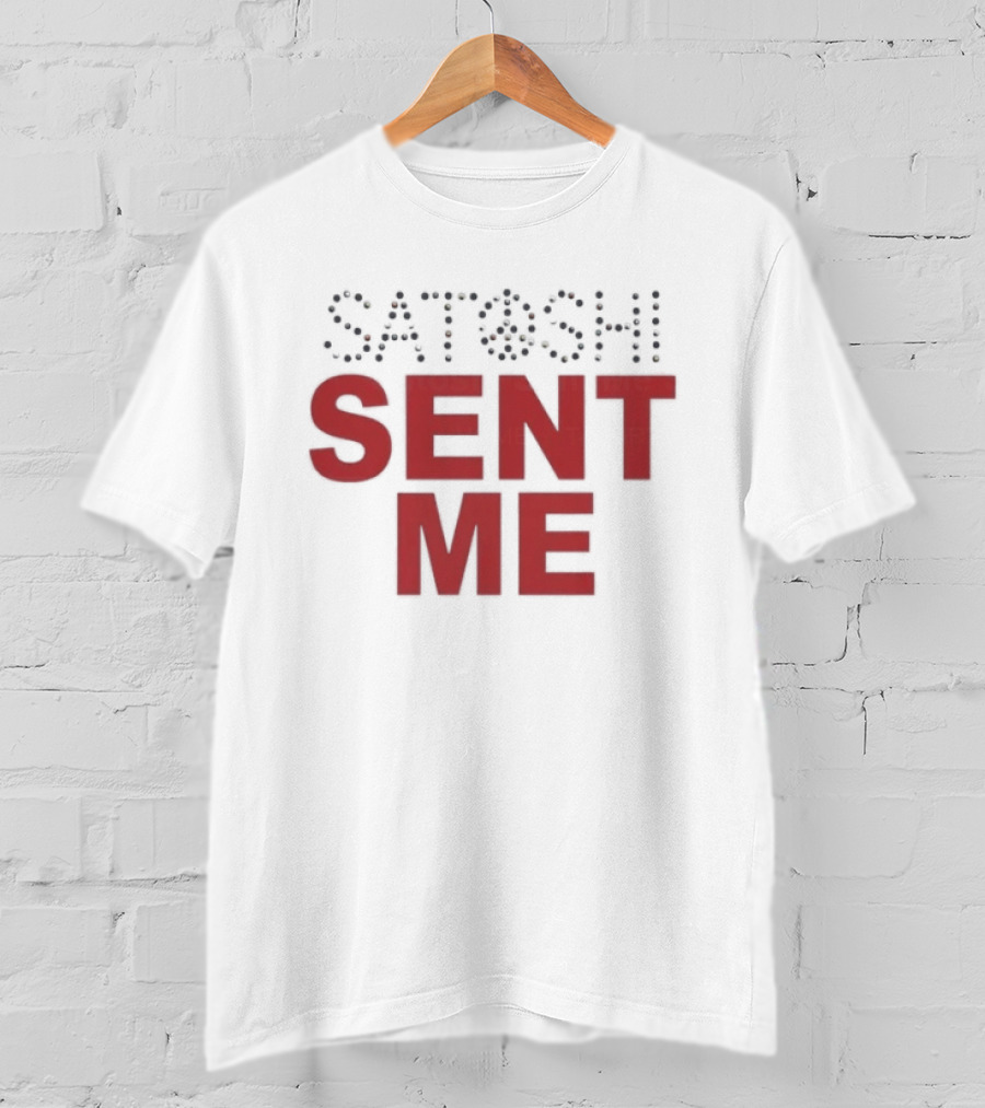 Satoshi Sent Me Text With Bitcoin T-Shirt