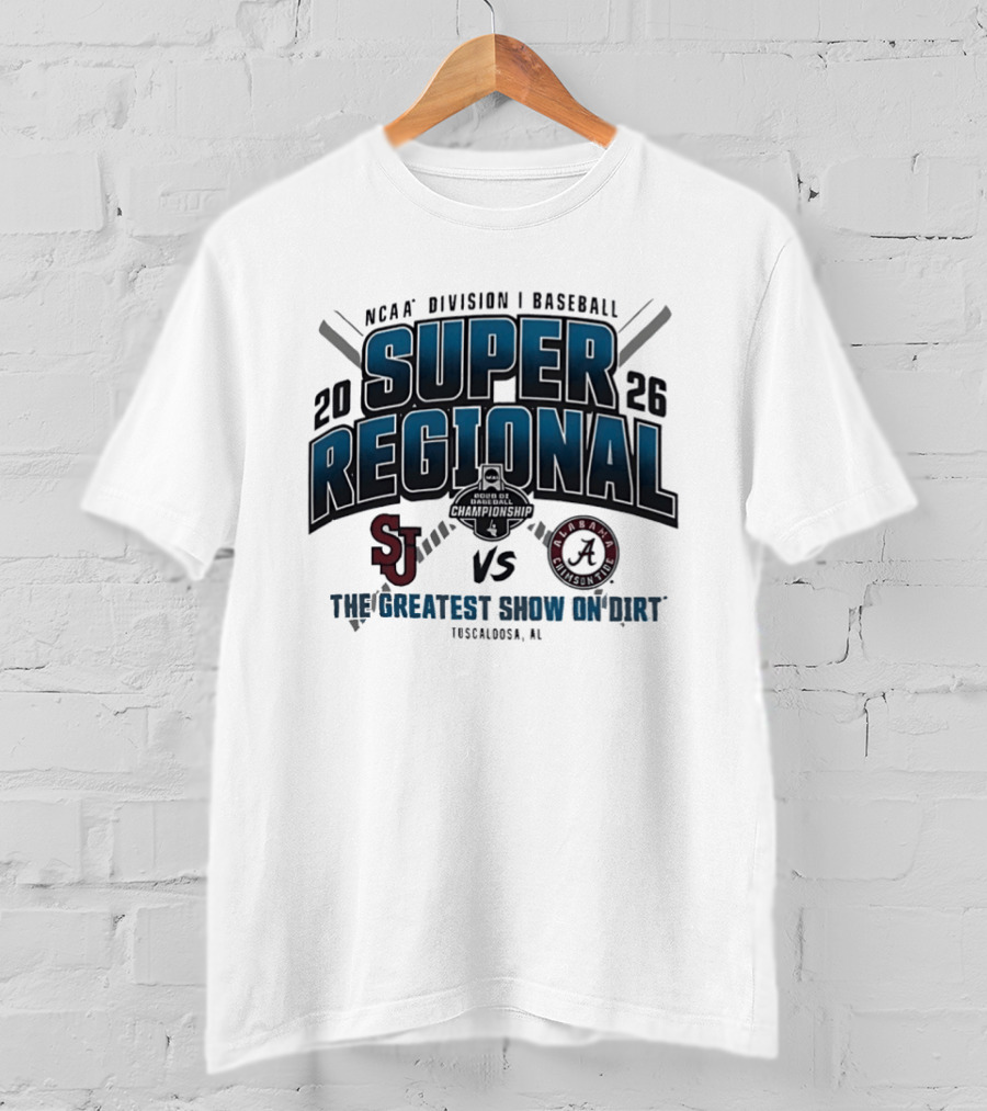 NCAA Division I Baseball 2026 Super Regional St Johns Vs Alabama The Greatest Show On Dirt Tuscaloosa AL T-Shirt