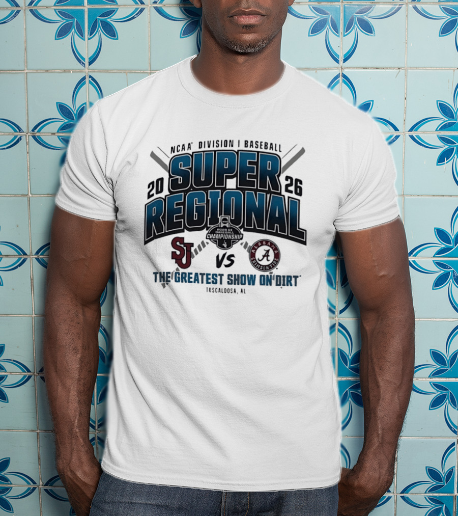 NCAA Division I Baseball 2026 Super Regional St Johns Vs Alabama The Greatest Show On Dirt Tuscaloosa AL T-Shirt