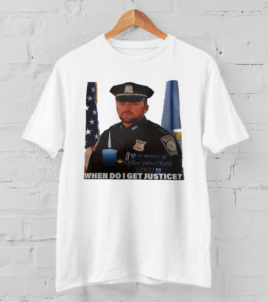 In Memory Of Officer John O'Keefe Boston Police When Do I Get Justice 1/29/22 T-Shirt