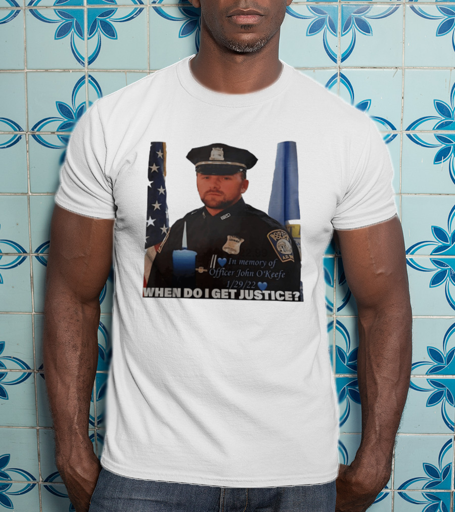 In Memory Of Officer John O'Keefe Boston Police When Do I Get Justice 1/29/22 T-Shirt