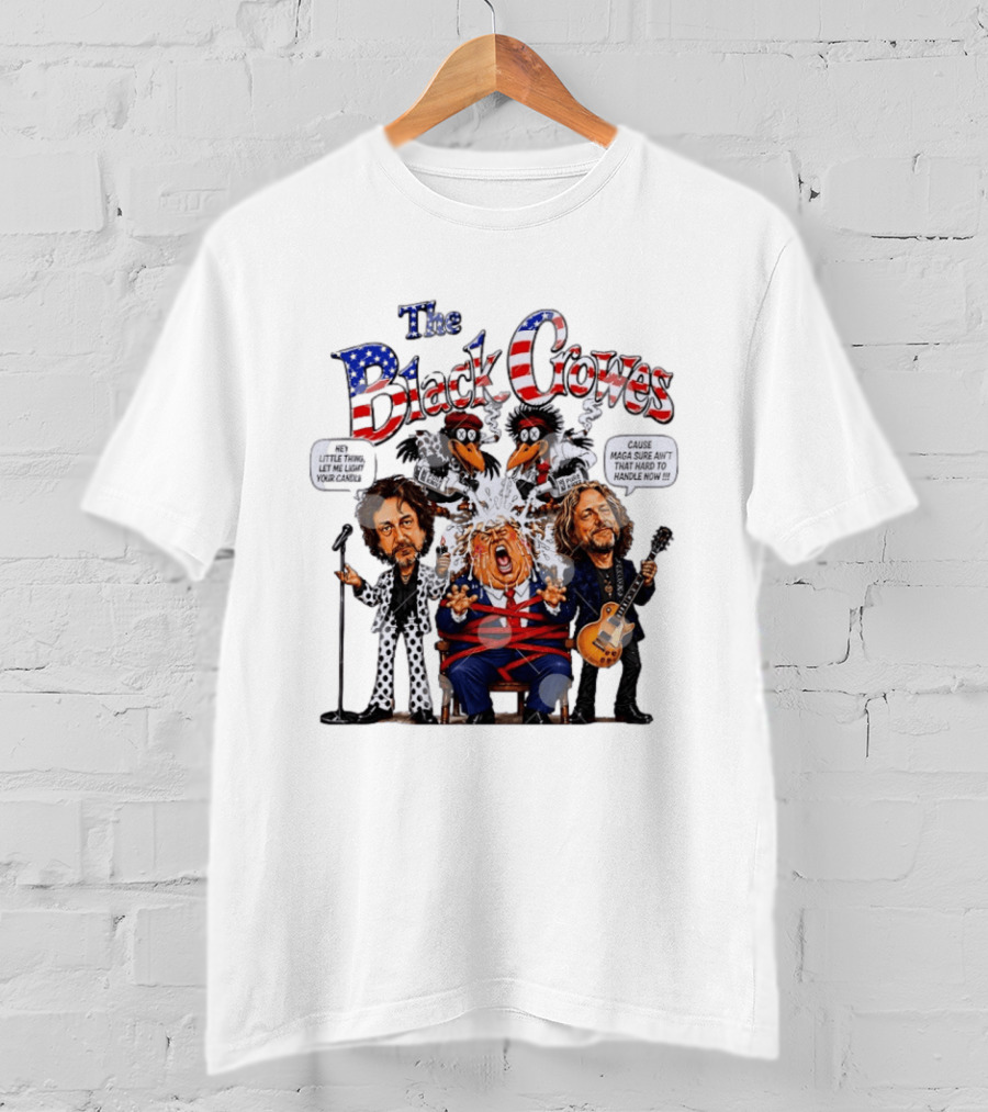 The Black Crowes Donald Trump Hey Little Thing Let Me Light Your Candle Cause MAGA Sure Ain't Hard To Handle Now T-Shirt