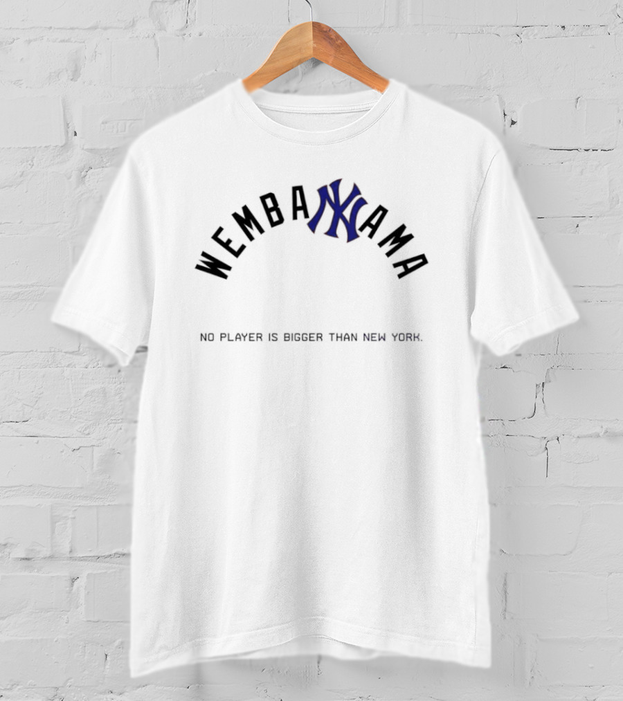 Victor Wembanyama New York Knicks No Player Is Bigger Than New York T-Shirt