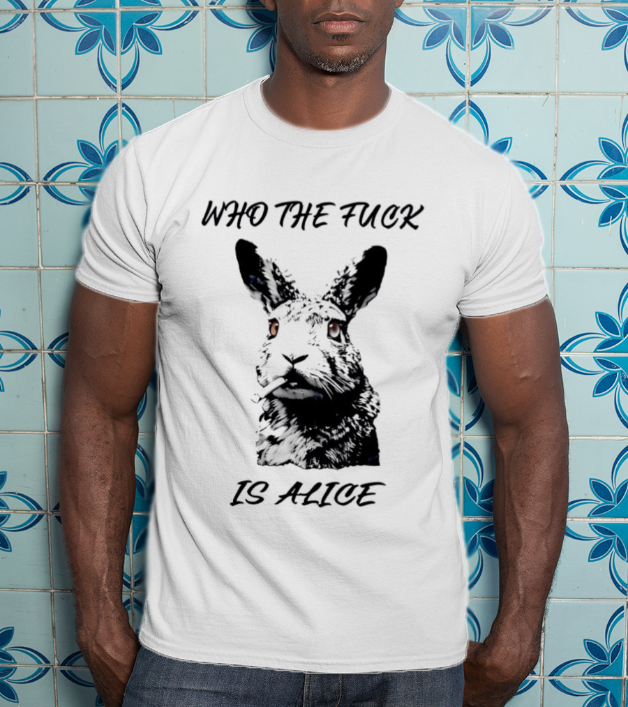 Who The Fuck Is Alice Rabbit Smoking A Cigarette T-Shirt