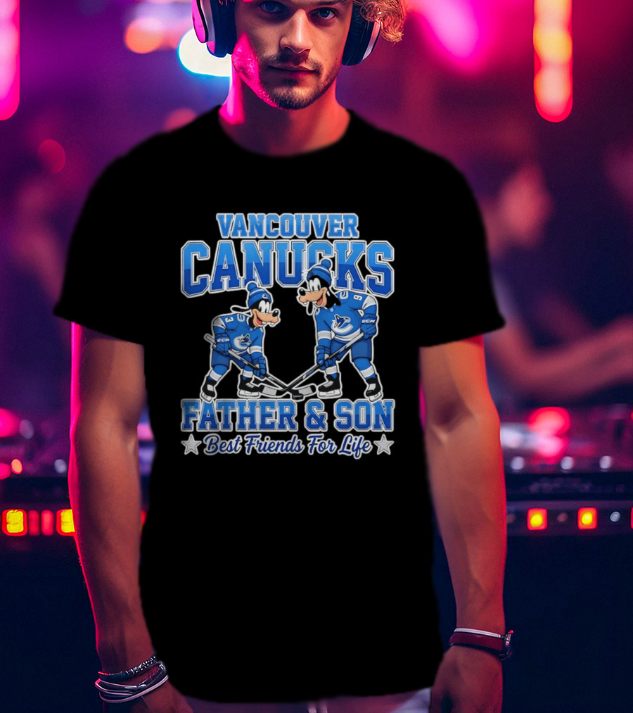Vancouver Canucks Goofy Father And Son Best Friends For Life T-Shirt