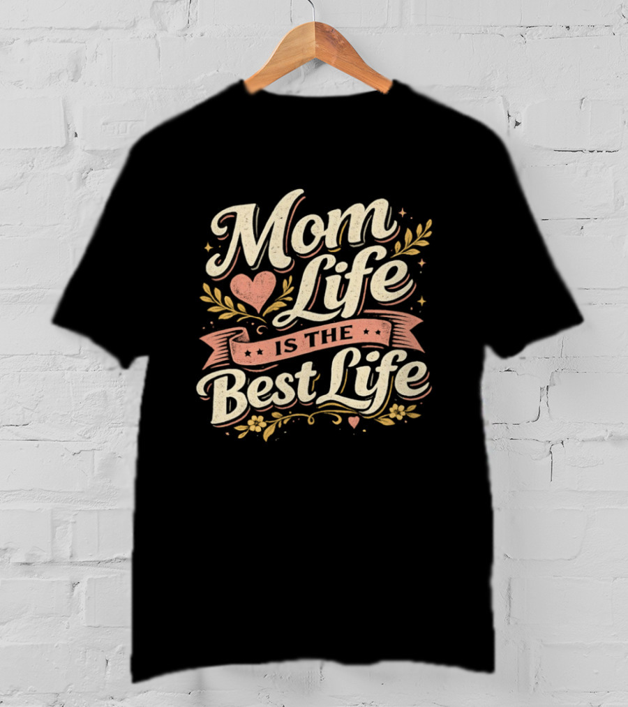 Mom Life Is The Best Life Heart Ribbon Floral Script T-Shirt