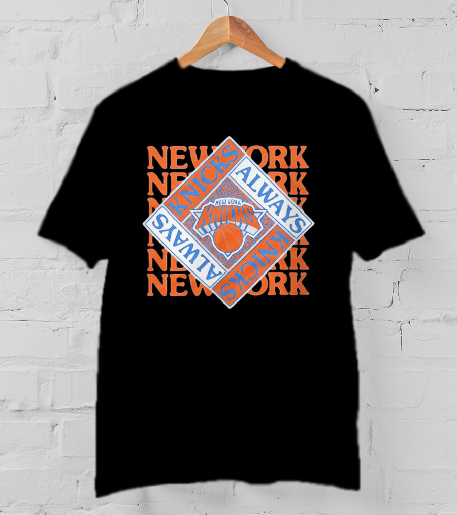 New York Knicks Always Knicks Basketball Team Spirit T-Shirt