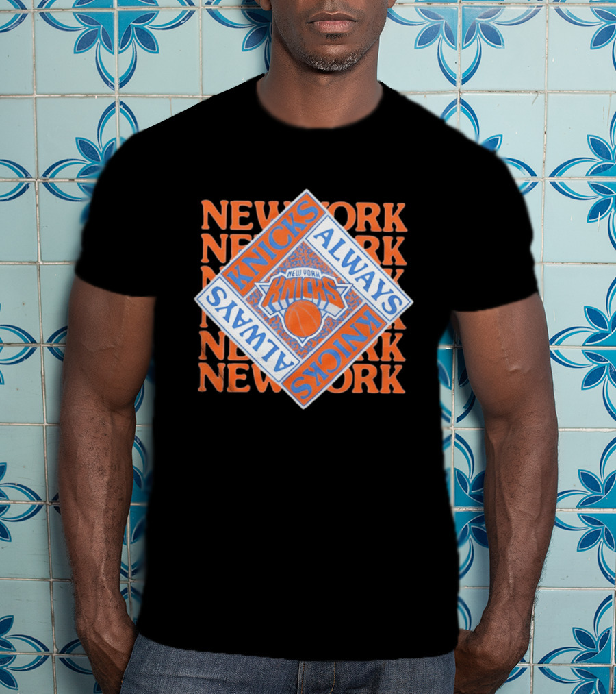 New York Knicks Always Knicks Basketball Team Spirit T-Shirt